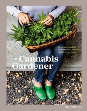 The Cannabis Gardener de Penny Barthel