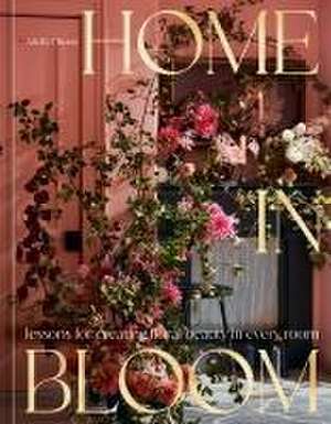 Home in Bloom de Ariella Chezar