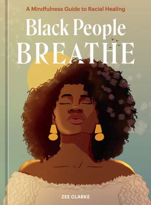 Black People Breathe de Zee Clarke