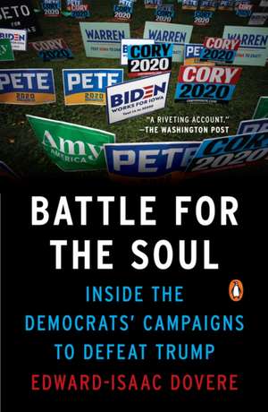 Battle for the Soul: Inside the Democrats Campaigns to Defeat Trump de Edward-Isaac Dovere