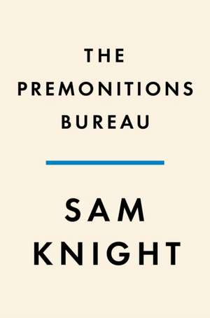 The Premonitions Bureau: A True Account of Death Foretold de Sam Knight