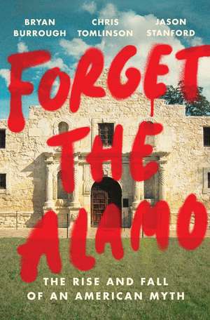 Forget the Alamo de Bryan Burrough