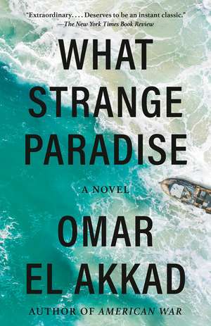 What Strange Paradise de Omar El Akkad