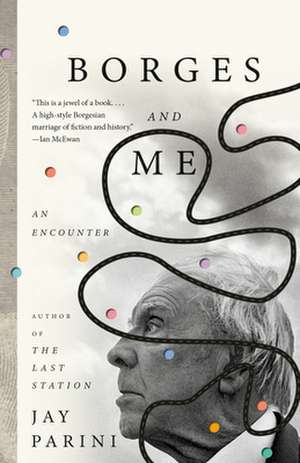 Borges and Me de Jay Parini