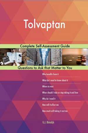 Tolvaptan; Complete Self-Assessment Guide de Blokdijk, G. J.