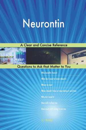Neurontin; A Clear and Concise Reference de Blokdijk, G. J.