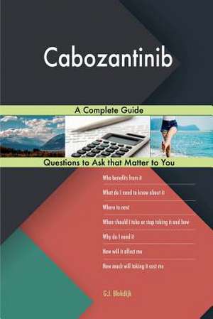Cabozantinib; A Complete Guide de Blokdijk, G. J.