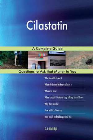 Cilastatin; A Complete Guide de Blokdijk, G. J.