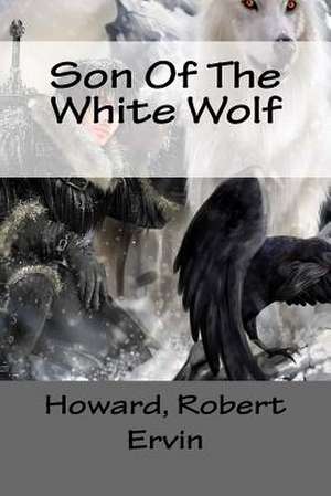 Son of the White Wolf de Robert Ervin, Howard