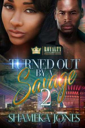 Turned Out by a Savage 2 de Shameka Jones