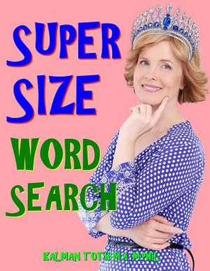 Super Size Word Search de Kalman Toth M. a. M. Phil