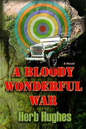 A Bloody Wonderful War de Herb Hughes