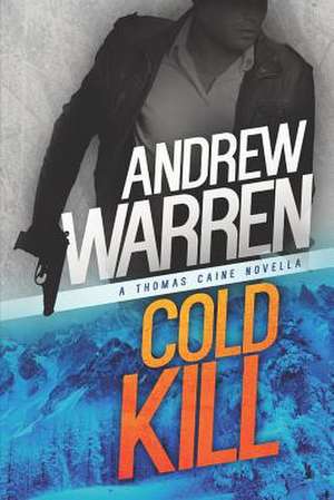 Cold Kill de Andrew Warren