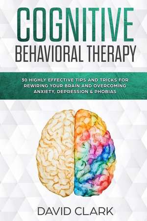 Cognitive Behavioral Therapy de David Clark