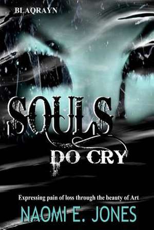 Souls Do Cry de Jones, Naomi E.