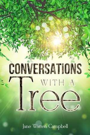 Conversations with a Tree de Campbell, Jane Warren