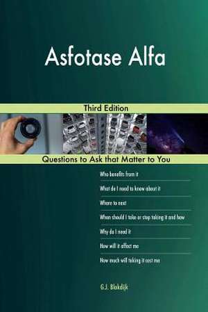 Asfotase Alfa; Third Edition de Blokdijk, G. J.