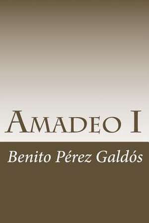 Amadeo I de Benito Perez Galdos