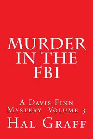 Murder in the FBI de Hal Graff