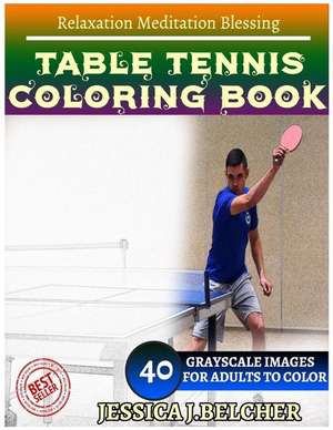 Table Tennis Coloring Book for Adults Relaxation Meditation Blessing de Belcher, Jessica