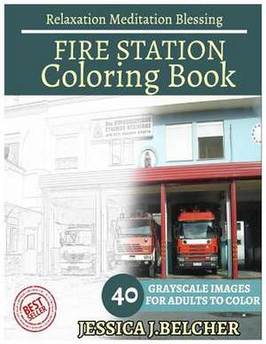 Fire Station Coloring Book for Adults Relaxation Meditation Blessing de Belcher, Jessica