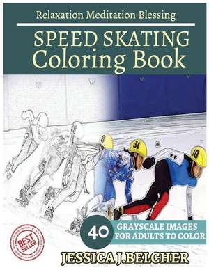 Speed Skating Coloring Book for Adults Relaxation Meditation Blessing de Belcher, Jessica