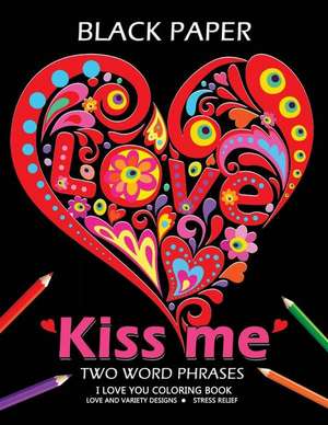 Kiss Me ! I Love You Coloring Book de Tiny Cactus Publishing