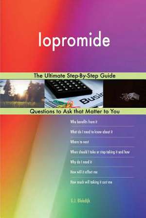 Iopromide; The Ultimate Step-By-Step Guide de Blokdijk, G. J.