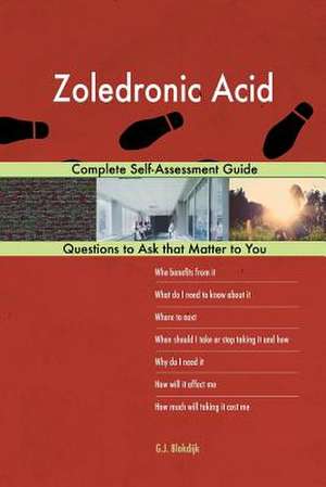 Zoledronic Acid; Complete Self-Assessment Guide de Blokdijk, G. J.