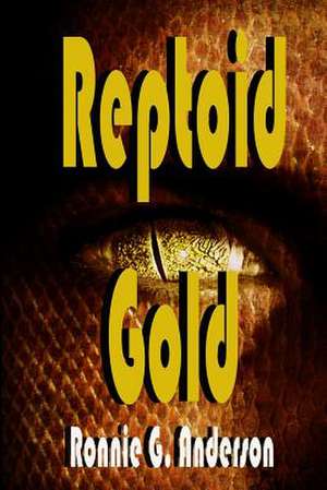 Reptoid Gold de Ronnie G. Anderson