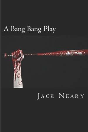 A Bang Bang Play de Jack Neary