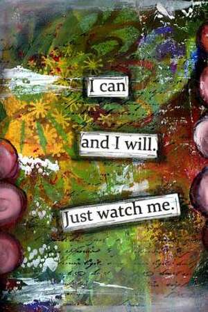 I Can and I Will. Just Watch Me de Dinius, Tamara J.