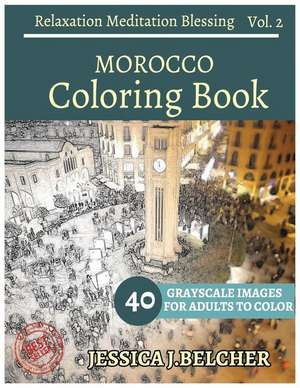 Morocco Coloring Book for Adults Relaxation Vol.2 Meditation Blessing de Belcher, Jessica