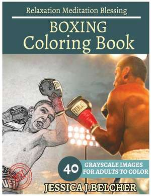 Boxing Coloring Book for Adults Relaxation Meditation Blessing de Belcher, Jessica