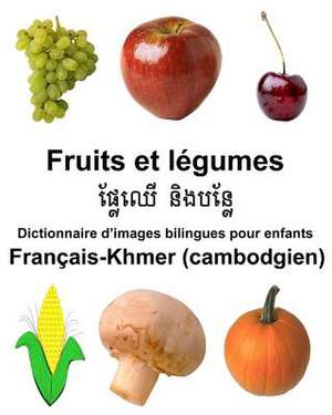 Francais-Khmer (Cambodgien) Fruits Et Legumes Dictionnaire D'Images Bilingues Pour Enfants de Richard Carlson Jr