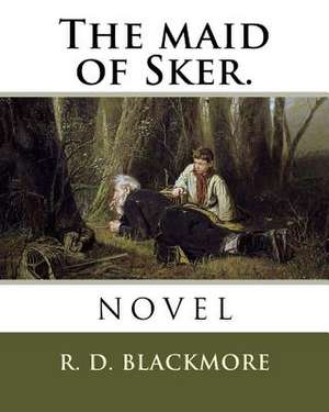 The Maid of Sker. de R. D. Blackmore