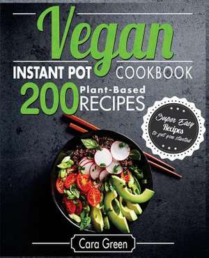 Vegan Instant Pot Cookbook de Cara Green