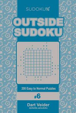 Outside Sudoku - 200 Easy to Normal Puzzles 9x9 (Volume 6) de Veider, Dart