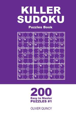 Killer Sudoku - 200 Easy to Master Puzzles 9x9 (Volume 1) de Quincy, Oliver