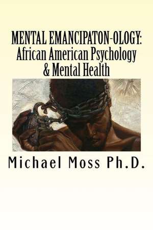 Mental Emancipaton-Ology de Moss Ph. D., Dr Michael Muata