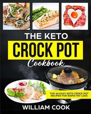 The Keto Crock Pot Cookbook de William Cook