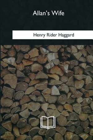 Allan's Wife de Henry Rider Haggard