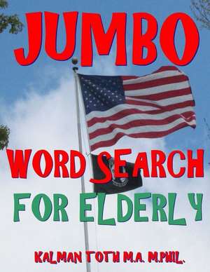 Jumbo Word Search for Elderly de Kalman Toth M. a. M. Phil