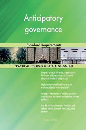 Anticipatory Governance Standard Requirements de Blokdyk, Gerardus