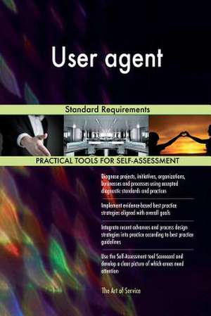 User Agent Standard Requirements de Blokdyk, Gerardus