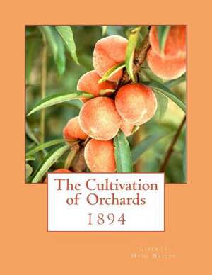 The Cultivation of Orchards de Liberty Hyde Bailey