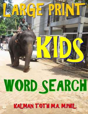 Large Print Kids Word Search de Kalman Toth M. a. M. Phil