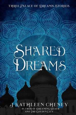 Shared Dreams de J. Kathleen Cheney