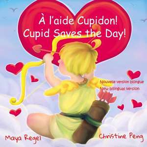 A L'Aide Cupidon!/Cupid Saves the Day! de Maya Regel