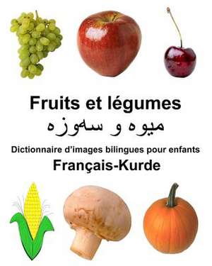 Francais-Kurde Fruits Et Legumes Dictionnaire D'Images Bilingues Pour Enfants de Richard Carlson Jr